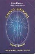 Portada de Daniel Santos: CUERPO LUMINOSO. Libro de Trabajo (Mexico, 2000) Los Secretos de los Chamanes, a tu alcance