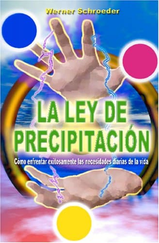 Portada de La Ley de Precipitación: Cómo enfrentar exitosamente las necesidades diarias de la vida
