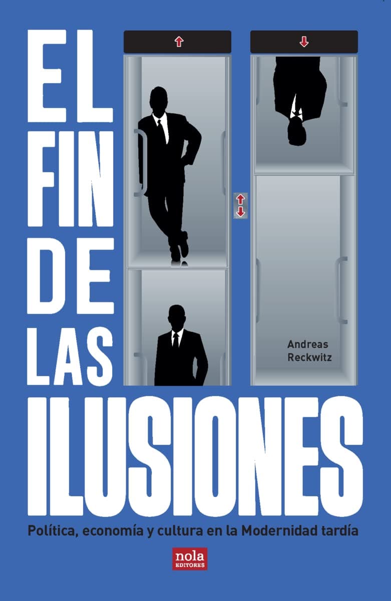 Portada de El fin de las ilusiones: Política, economía y cultura en la Modernidad tardía: 6 (Ideas)