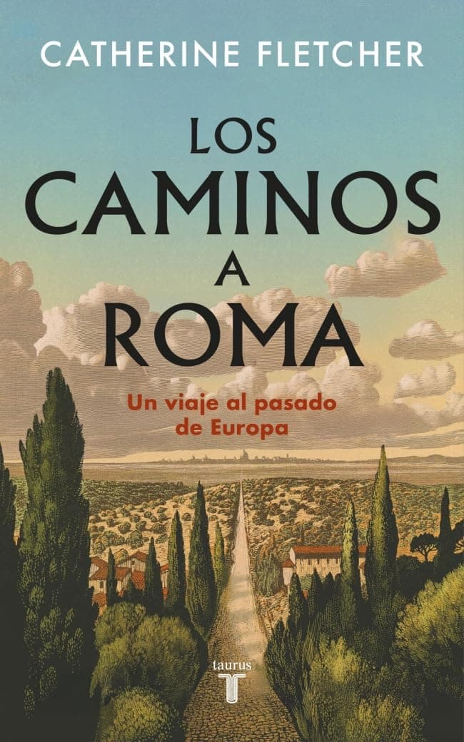 Portada de Los caminos a Roma: Un viaje al pasado de Europa (Historia)