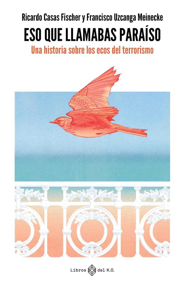 Portada de Eso que llamabas paraíso: Una historia sobre los ecos del terrorismo (NO FICCION)