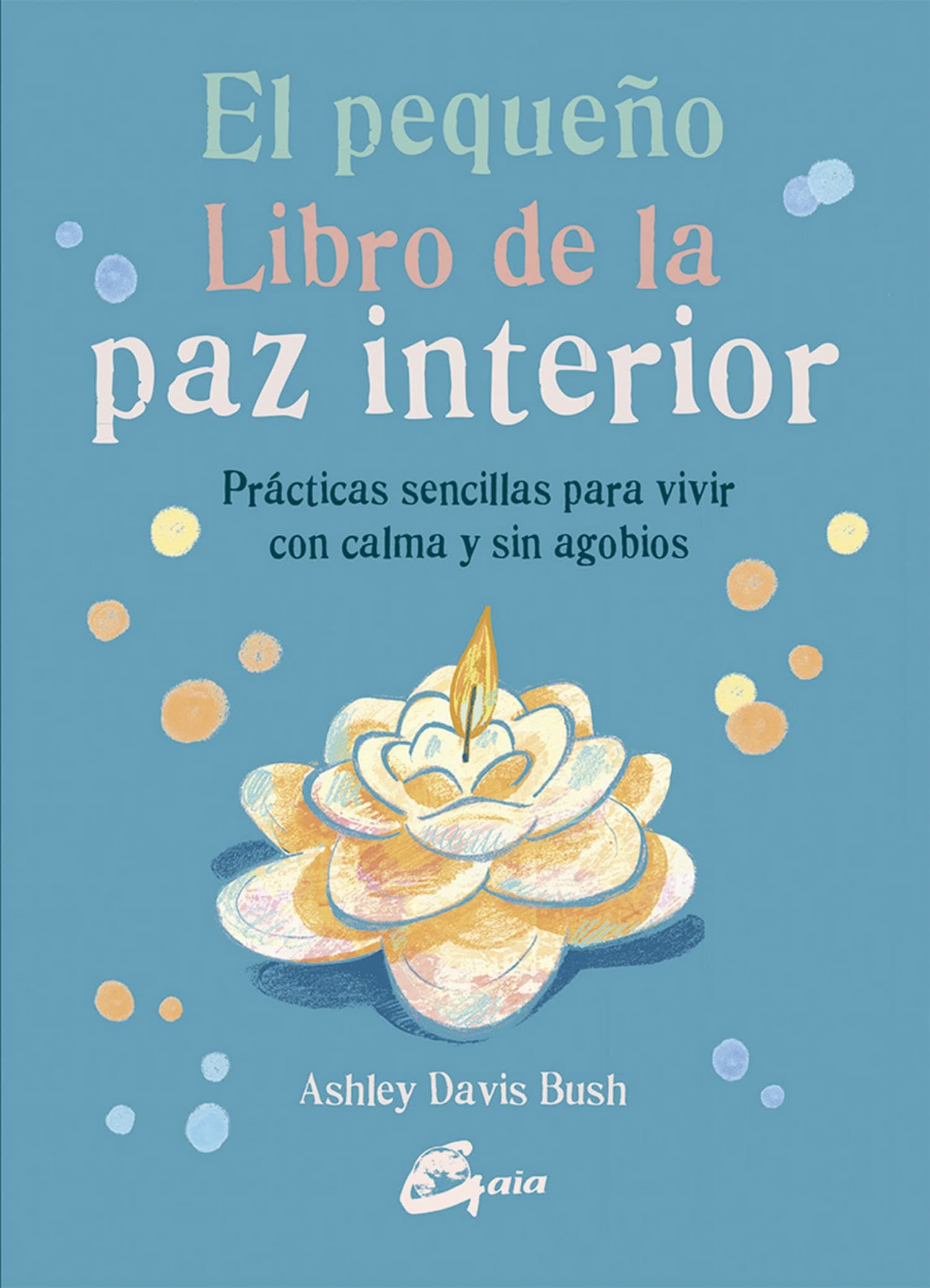 Portada de El pequeño libro de la paz interior. Prácticas sencillas para vivir con calma y sin agobios